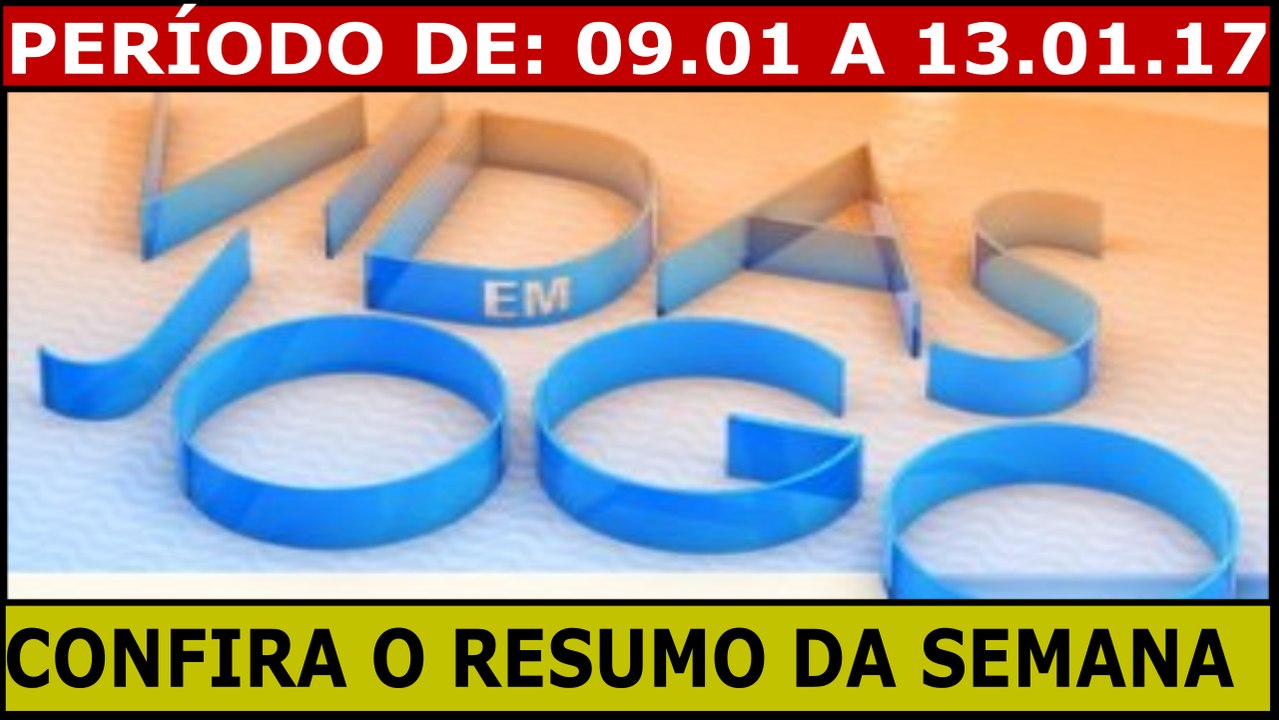VIDAS EM JOGO. 09 A 13.01.17