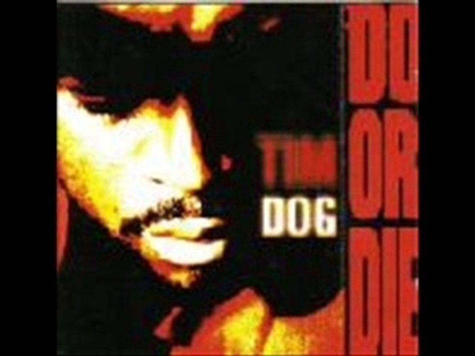 Tim dog "bitch with a perm"