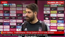 Son dakika... Trabzonspor, Olcay Şahan ile 3.5 Yıllık Anlaştı
