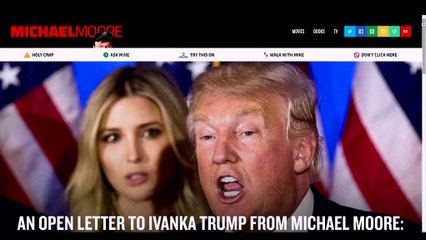 La lettre ouverte de Michael Moore à Ivanka Trump pour faire interner son père