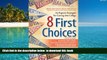 PDF [DOWNLOAD] 8 First Choices: An Expert s Strategies for Getting into College BOOK ONLINE