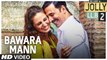 Bawara  Mann  (New song from movie - Jolly LLB 2)_Akshay Kumar, Huma Qureshi