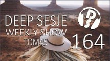 Deep Sesje Weekly Show 164 Mixed By TOM45