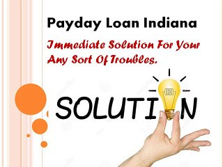 Payday Loan Indiana Right Mean To Deal With Your Fiscal Qualms