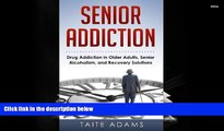 Audiobook  Senior Addiction: Drug Addiction in Older Adults, Senior Alcoholism, and Recovery