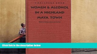 Read Book Women   Alcohol in a Highland Maya Town: Water of Hope, Water of Sorrow Christine Eber