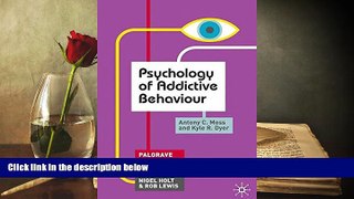 Read Book Psychology of Addictive Behaviour (Palgrave Insights in Psychology series) Antony C.