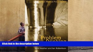 Read Book Problem Drinking (Oxford Medical Publications) Nick Heather  For Online