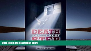Best PDF  Death Was My Next Step Dixie Pebworth  For Ipad