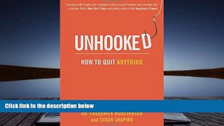 Read Book Unhooked: How to Quit Anything Susan Shapiro  For Full