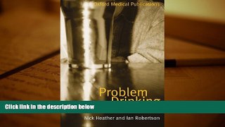 Best PDF  Problem Drinking (Oxford Medical Publications) Nick Heather  For Full
