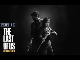 The Last of Us Remastered Part 15 (Reupload)