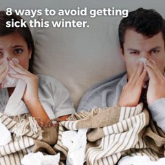 8 ways to avoid getting sick this winter
