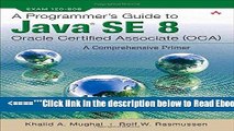 Read A Programmer s Guide to Java SE 8 Oracle Certified Associate (OCA) Popular Collection