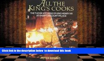 PDF [DOWNLOAD] All the King s Cooks : The Tudor Kitchens of King Henry VIII at Hampton Court
