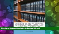 PDF [FREE] DOWNLOAD  History Of The Western Highlands And Isles Of Scotland: From A. D. 1493 To