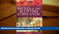 PDF [FREE] DOWNLOAD  Battles of the Scottish Lowlands: Battlefield Scotland (Battlefield Britain)