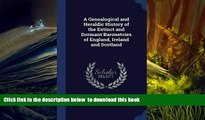 PDF [DOWNLOAD] A Genealogical and Heraldic History of the Extinct and Dormant Baronetcies of