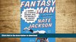 DOWNLOAD EBOOK Fantasy Man: A Former NFL Player s Descent into the Brutality of Fantasy Football