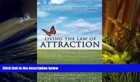 PDF [DOWNLOAD] Living the Law of Attraction: Real Stories of People Manifesting Health, Wealth,