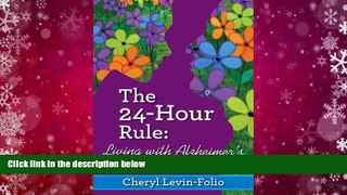 Read Online The 24-Hour Rule: Living with Alzheimer s For Ipad