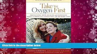 PDF  Take Your Oxygen First: Protecting Your Health and Happiness While Caring for a Loved One