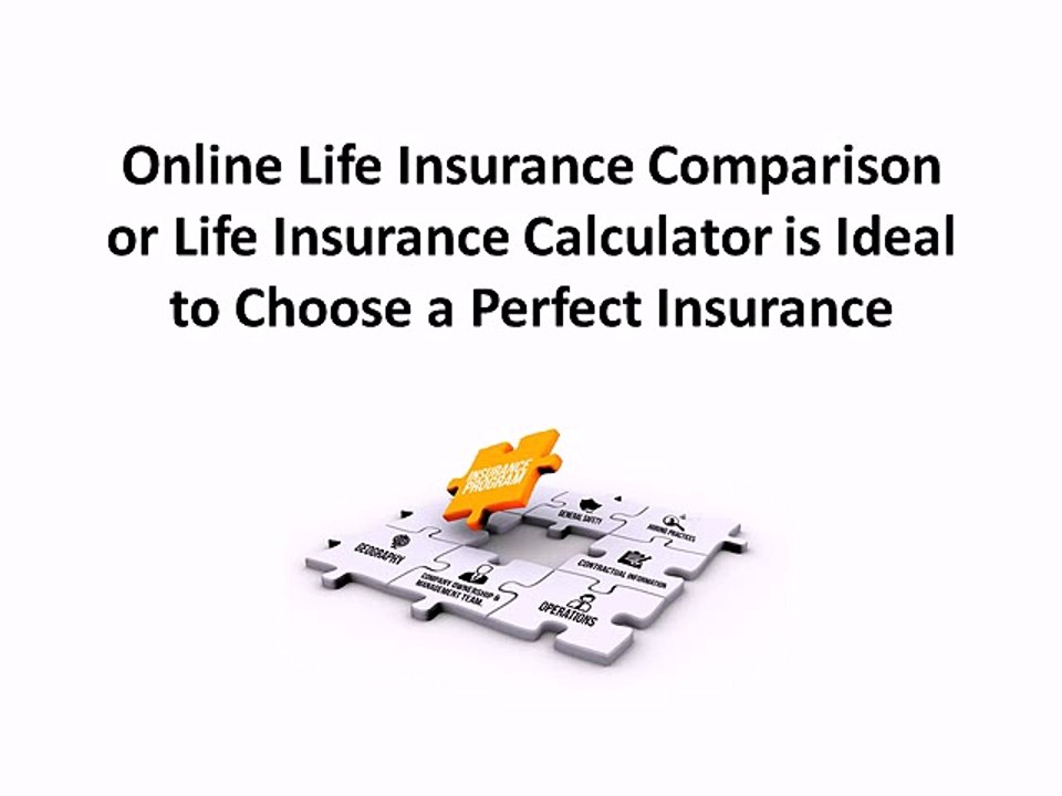 Online Life Insurance Comparison or Life Insurance Calculator is Ideal to Choose a Perfect Insurance
