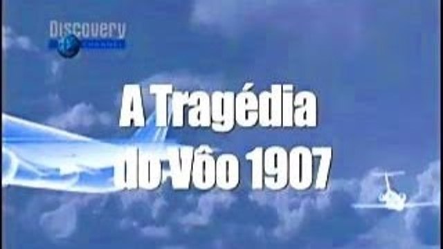 Documentario Discovery Channel A tragedia do Voo 1907