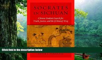 Download Socrates in Sichuan: Chinese Students Search for Truth, Justice, and the (Chinese) Way