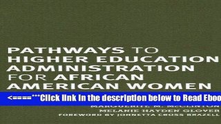 Read Pathways to Higher Education Administration for African American Women Popular Collection