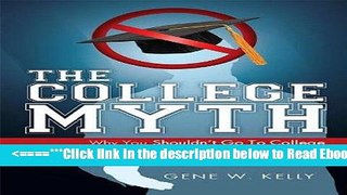 Read The College Myth: Why You Shouldn t Go To College If You Want To Be Successful Popular