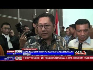 Anas : Nasruddin Tidak Pernah Cerita Ada SMS Ancaman