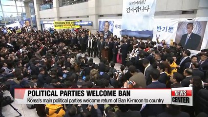 Download Video: Korea's political parties welcome return of former UN Secretary-General Ban Ki-moon but hold him in checks