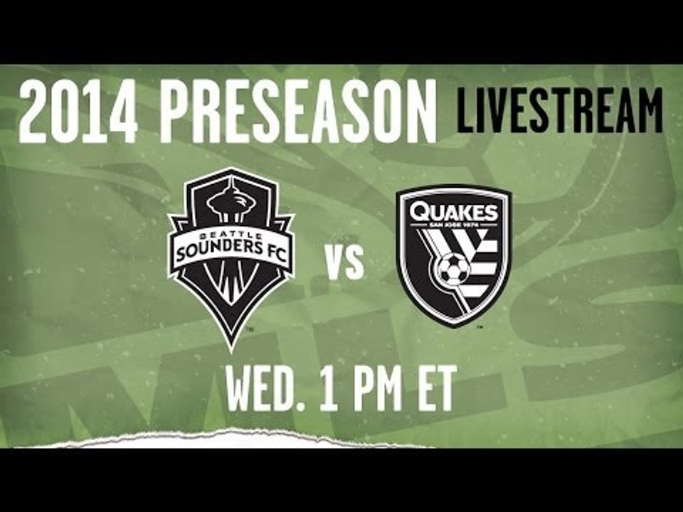 San Jose Earthquakes vs. Seattle Sounders | 2014 MLS Preseason