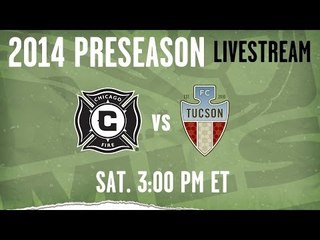 Chicago Fire vs. FC Tucson - Feb. 22 | 3pm ET | 2014 Desert Diamond Cup