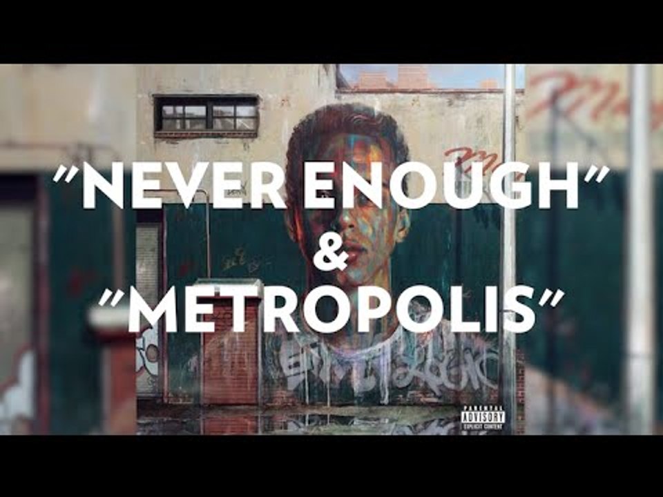 Logic Tells The Stories Behind “Never Enough” & “Metropolis”