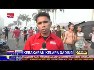 LIVE -  Situasi Terkini Lokasi Kebakaran di Kelapa Gading