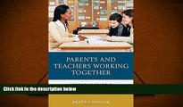 READ ONLINE  Parents and Teachers Working Together: Addressing School s Most Vital Stakeholders