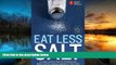 Read Online American Heart Association Eat Less Salt: An Easy Action Plan for Finding and Reducing
