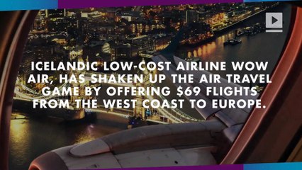 Wow Air is offering $69 flights to Europe from the West Coast