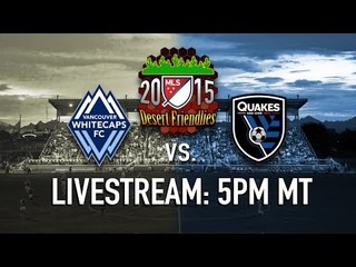 Vancouver Whitecaps vs. San Jose Earthquakes | 2015 MLS Preseason
