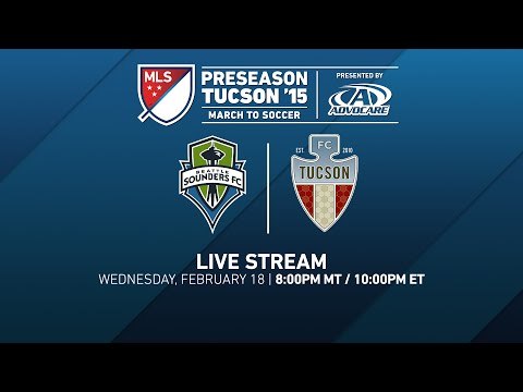 Seattle Sounders FC vs. FC Tucson | Desert Diamond Cup 2015