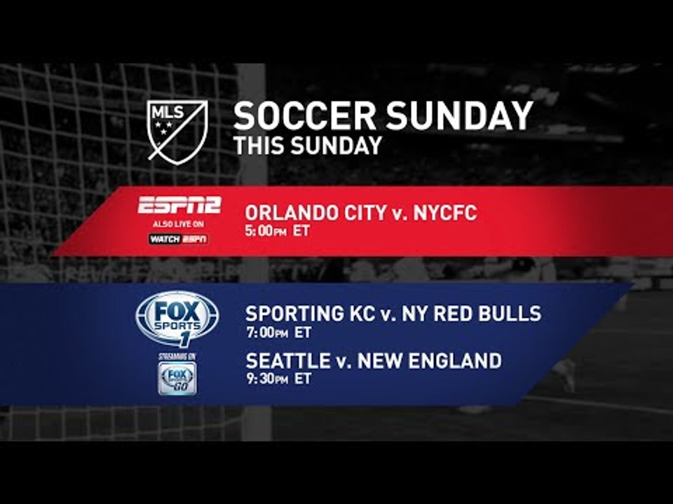 SOCCER SUNDAY: Orlando City SC vs. New York City FC, SKC vs. NYRB and Seattle Sounders vs. NE Revs