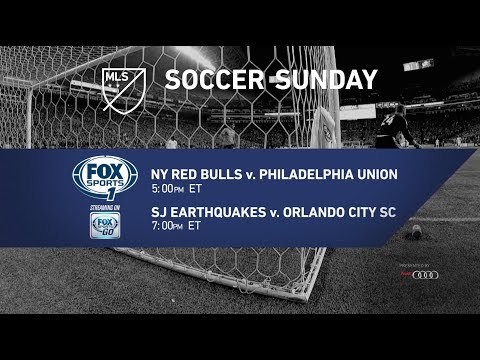 Soccer Sunday: NY Red Bulls vs Philadelphia Union & SJ Earthquakes vs Orlando City
