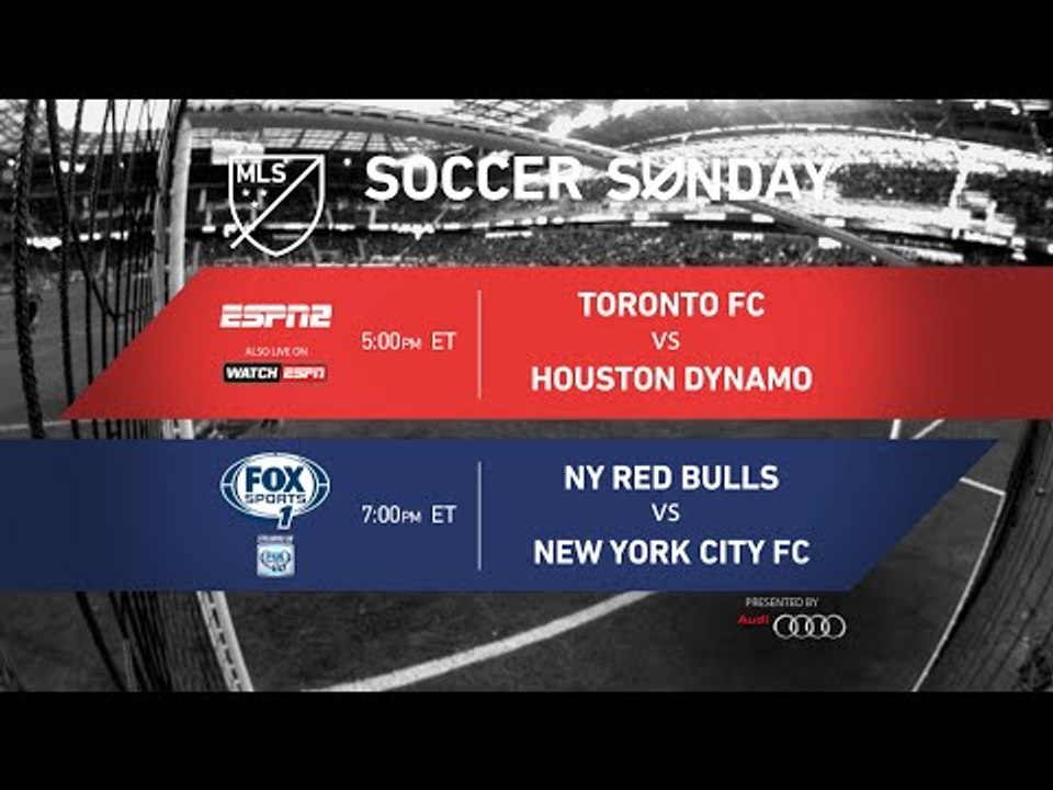 Soccer Sunday: Toronto FC vs. Houston Dynamo & NY Red Bulls vs. NYCFC