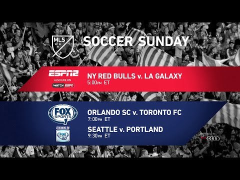 Soccer Sunday: Red Bulls vs Galaxy, Orlando vs Toronto & Sounders vs Timbers
