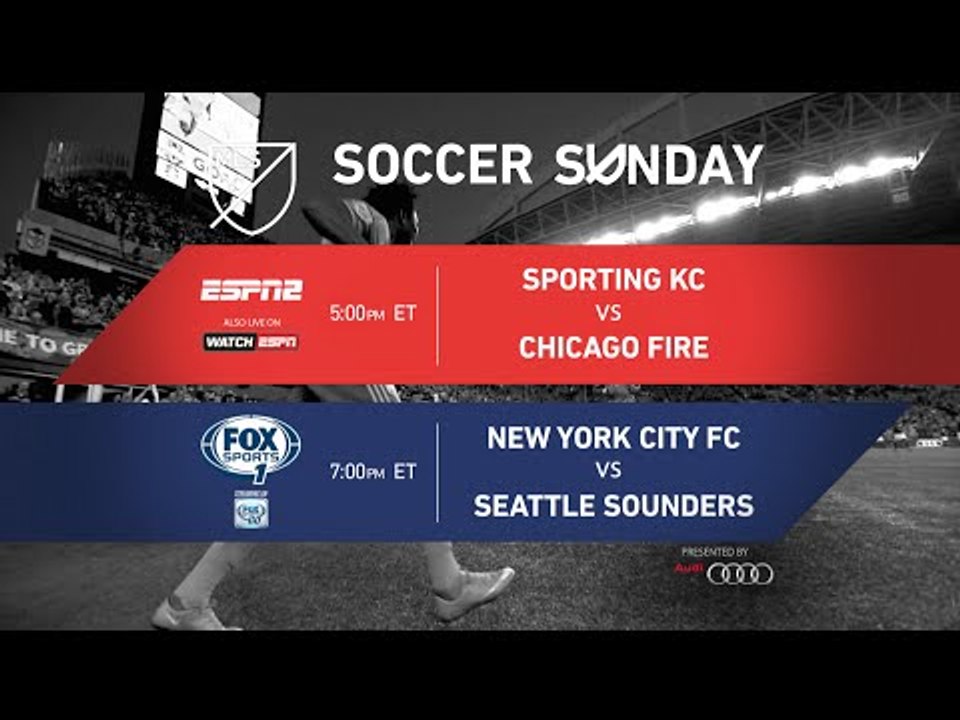 Soccer Sunday: Sporting KC vs Chicago Fire and NYCFC vs Seattle Sounders