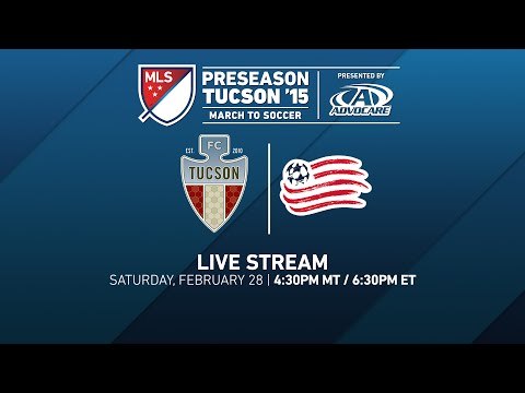 FC Tucson vs. New England Revolution | 2015 Desert Diamond Cup
