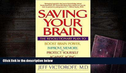 Read Book Saving Your Brain: The Revolutionary Plan to Boost Brain Power, Improve Memory, and