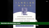 Read Book Tangled Minds: Understanding Alzheimer s Disease and Other Dementias Muriel R. Gillick